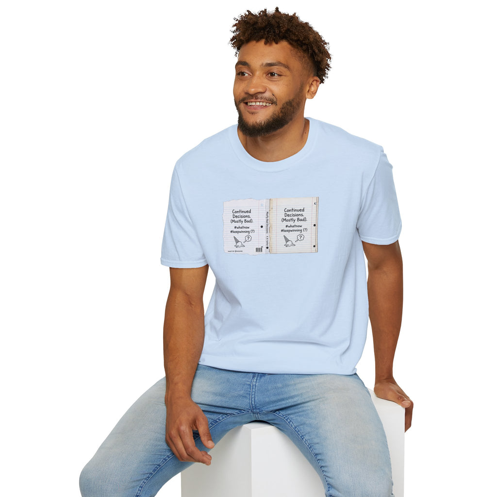 T-Shirt — "Continued Decisions (Mostly Bad)" Notebook Graphic Tee