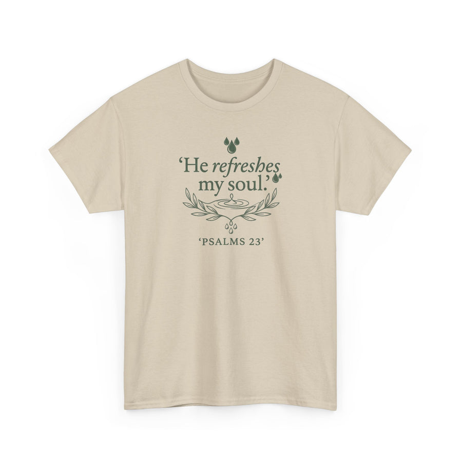 Psalm 23 "He Refreshes My Soul" Faith T-Shirt