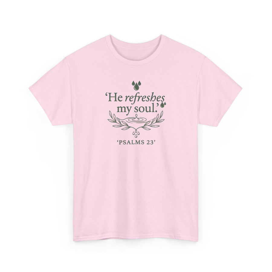 Psalm 23 "He Refreshes My Soul" Faith T-Shirt