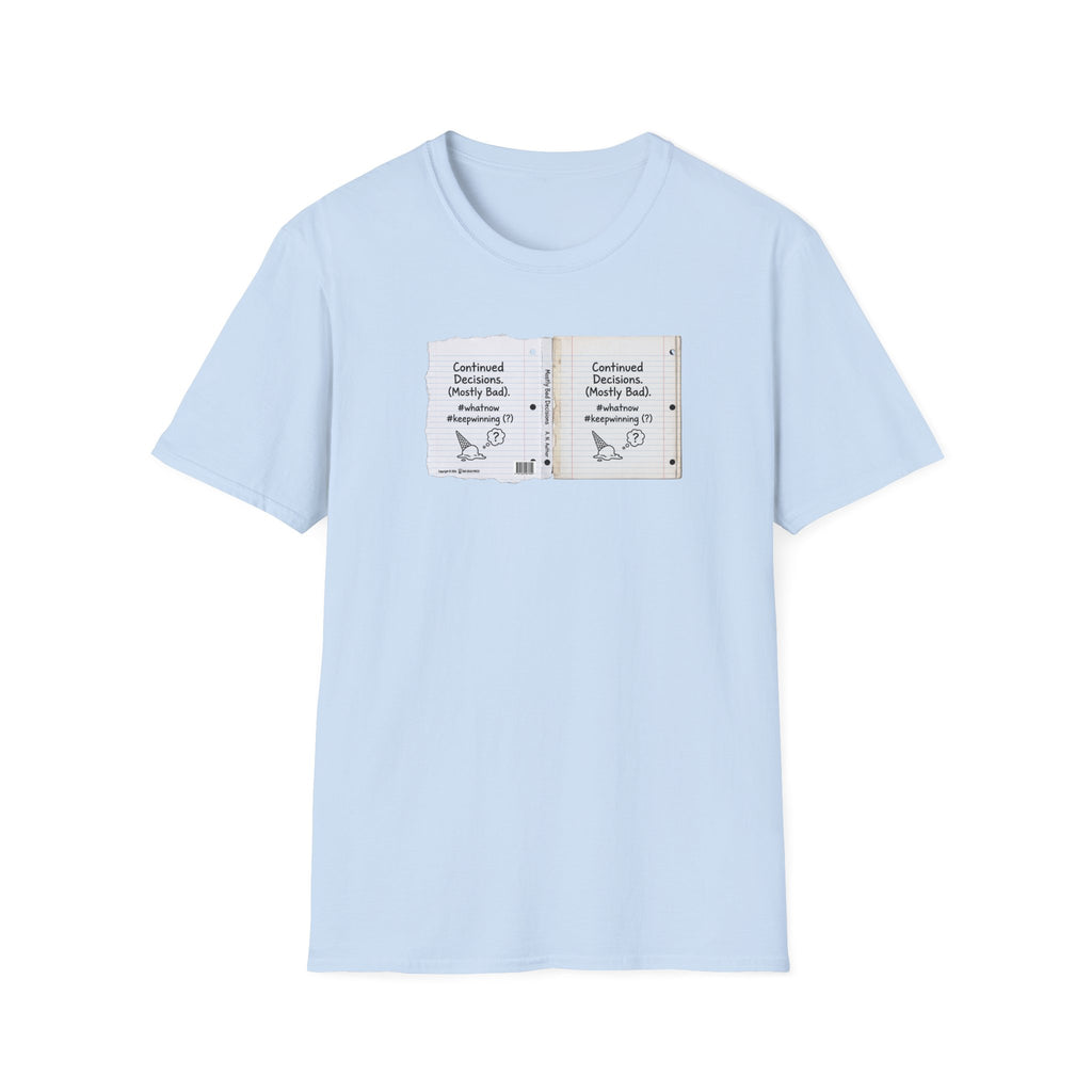 T-Shirt — "Continued Decisions (Mostly Bad)" Notebook Graphic Tee