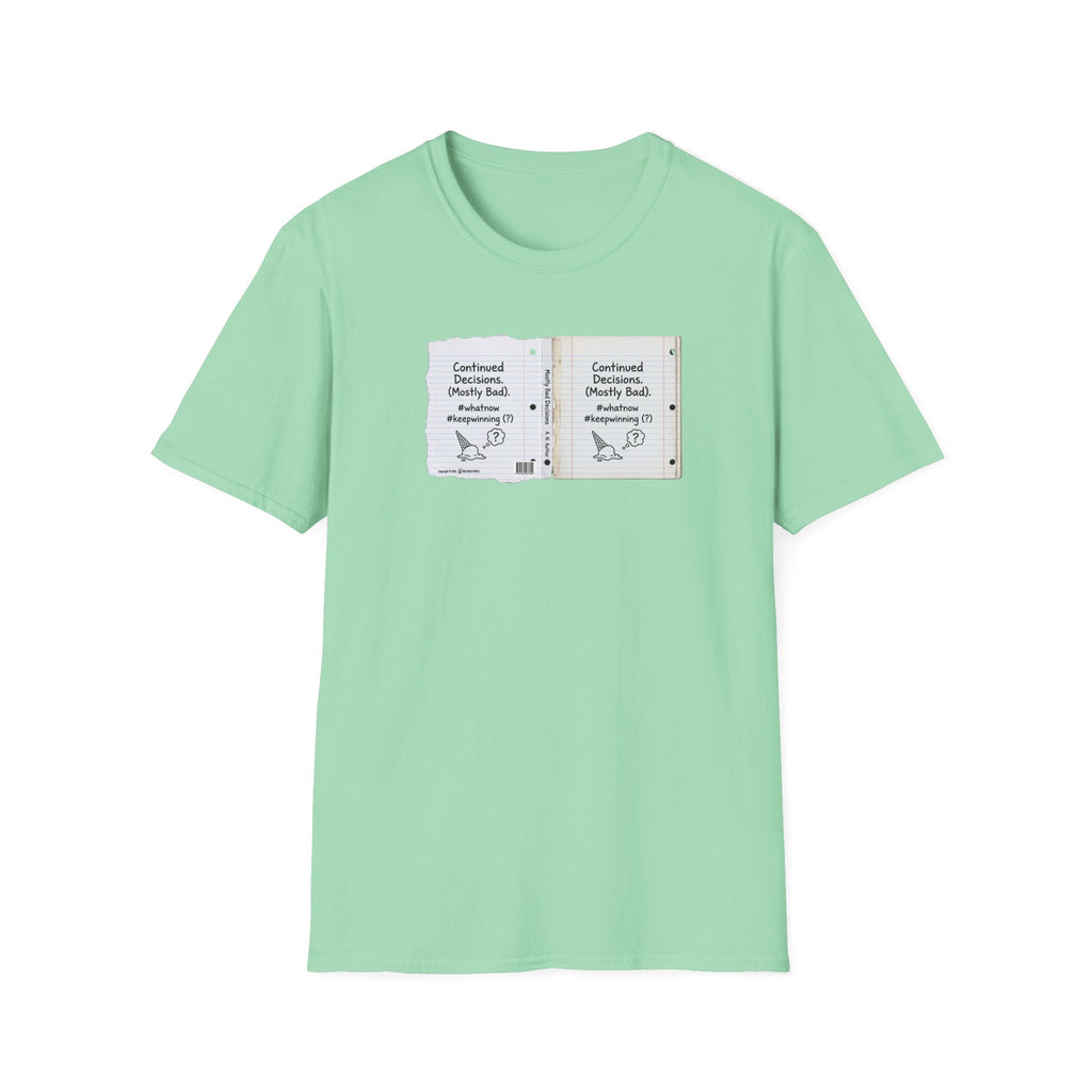 T-Shirt — "Continued Decisions (Mostly Bad)" Notebook Graphic Tee