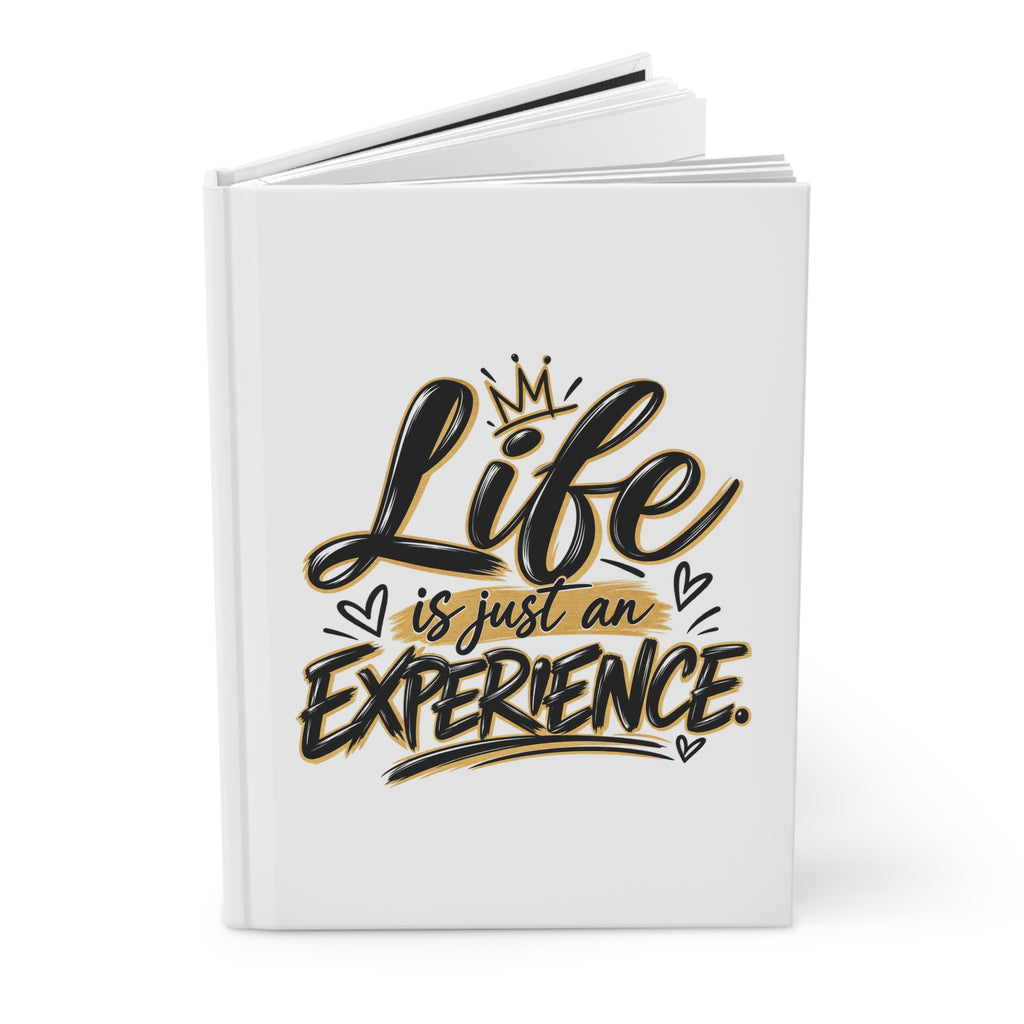 Hardcover Journal — "Life Is Just an Experience" Motivational Notebook (Get It Out: Write It Down, Reflect, Release)
