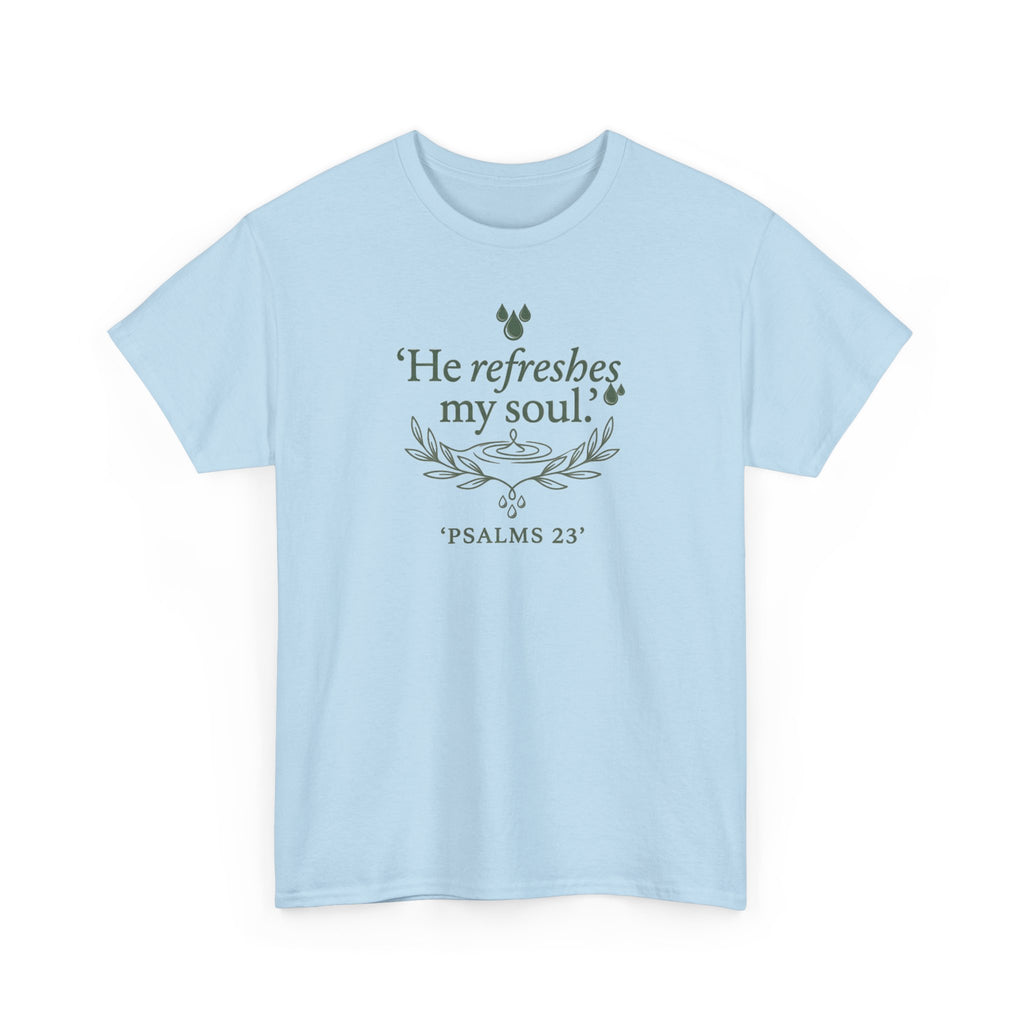 Psalm 23 "He Refreshes My Soul" T-Shirt
