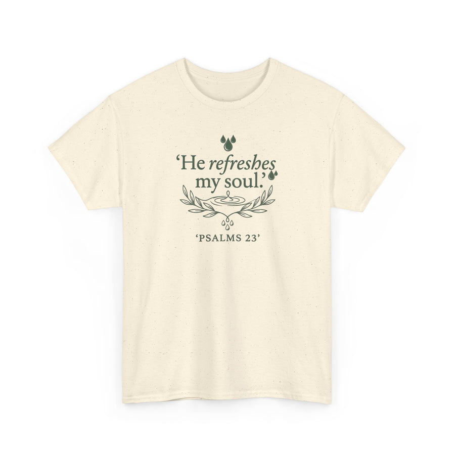 Psalm 23 "He Refreshes My Soul" Faith T-Shirt