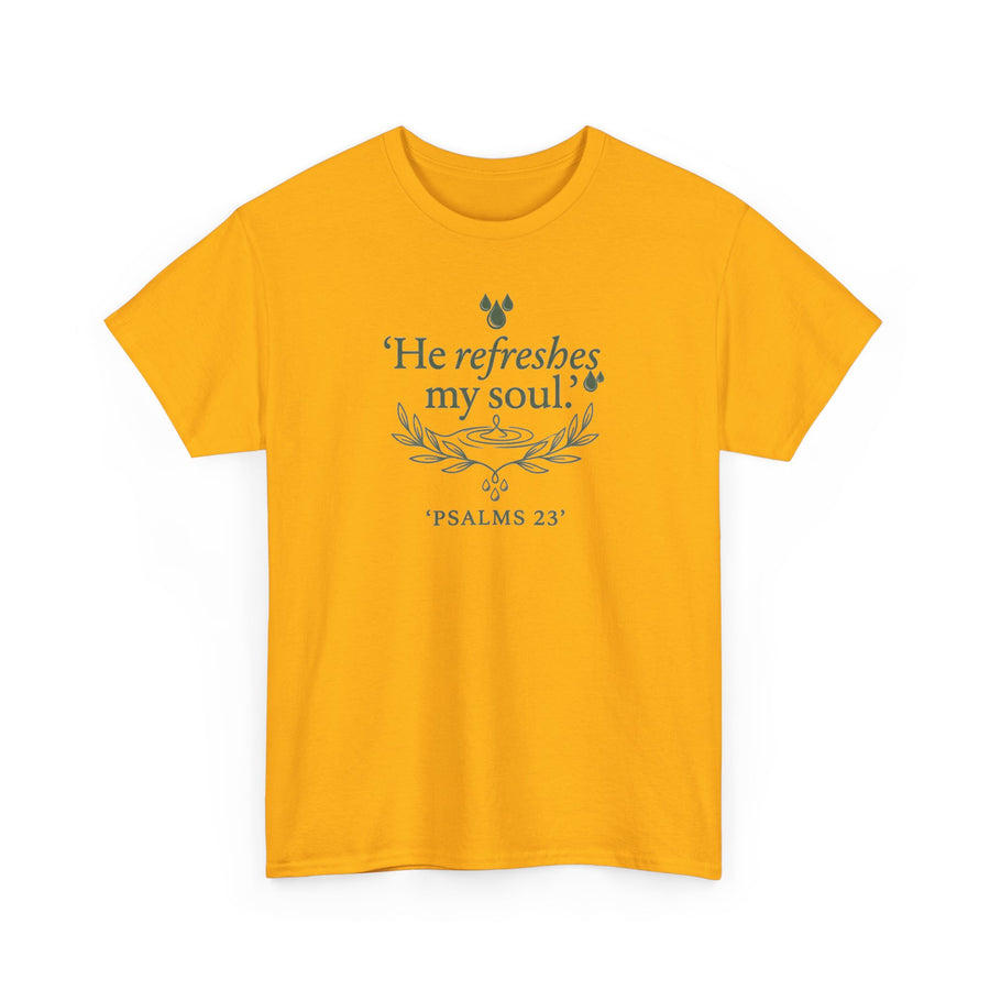 Psalm 23 "He Refreshes My Soul" Faith T-Shirt