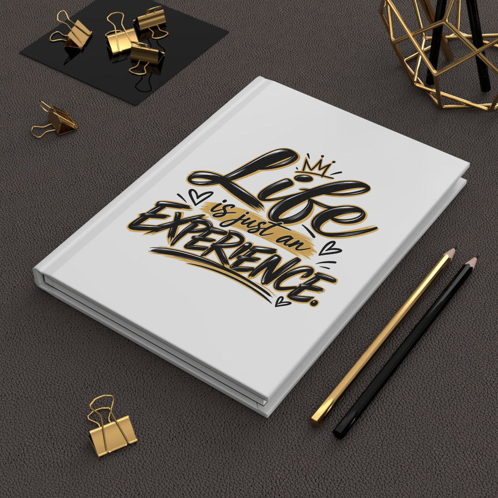 Hardcover Journal — "Life Is Just an Experience" Motivational Notebook (Get It Out: Write It Down, Reflect, Release)
