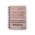 Dear Diary Continued Decisions Spiral Bound Journal — Funny #chaoscrew Snack & Adulting Notebook