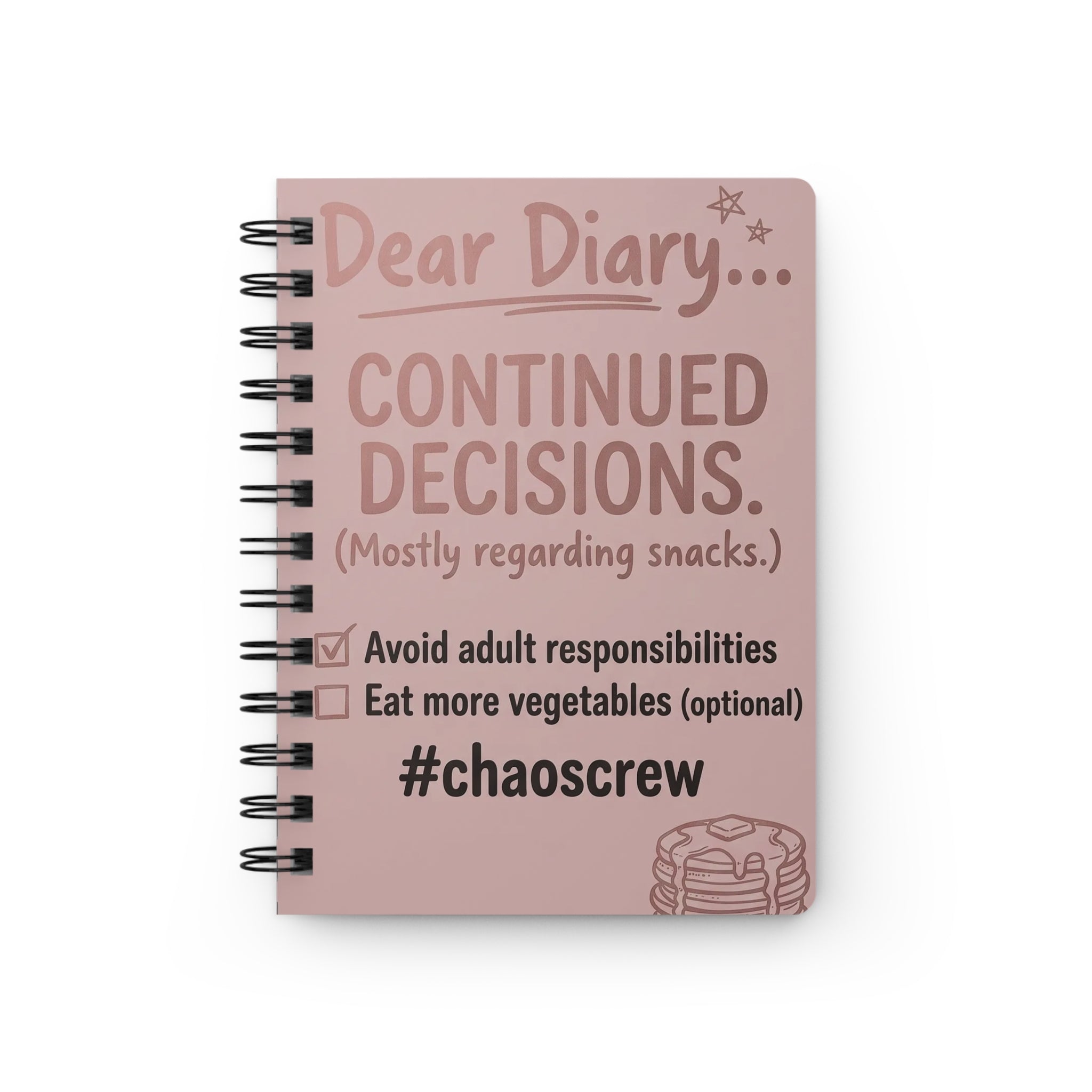 Dear Diary Continued Decisions Spiral Bound Journal — Funny #chaoscrew Snack & Adulting Notebook