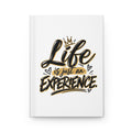 Hardcover Journal — "Life Is Just an Experience" Motivational Notebook (Get It Out: Write It Down, Reflect, Release)