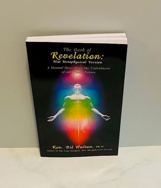 The Book of Revelation: New Metaphysical Version by Rev. Bil Holton, Ph.D.